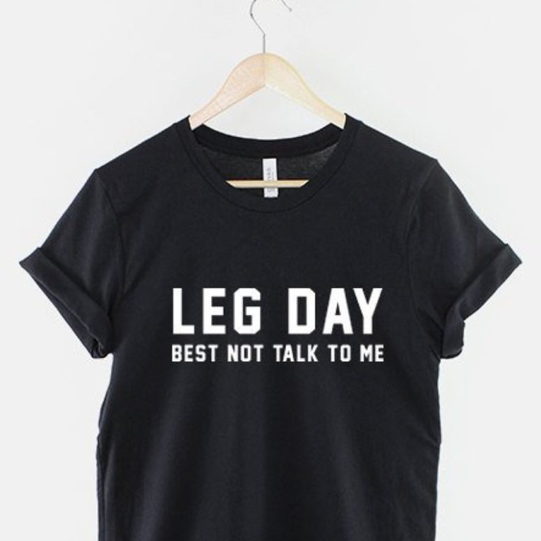 Leg Day Gym Workout T-Shirt - Best Not Talk To Me Body Building Fitness T-Shirt