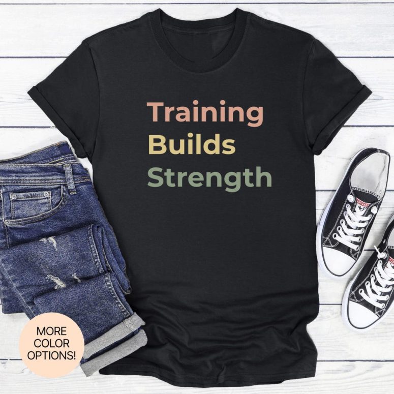 Training Builds Strength! Power Up In This Unisex Fitness Tee Made For Daily Workouts, Weightlifting Sessions & Mental Toughness!